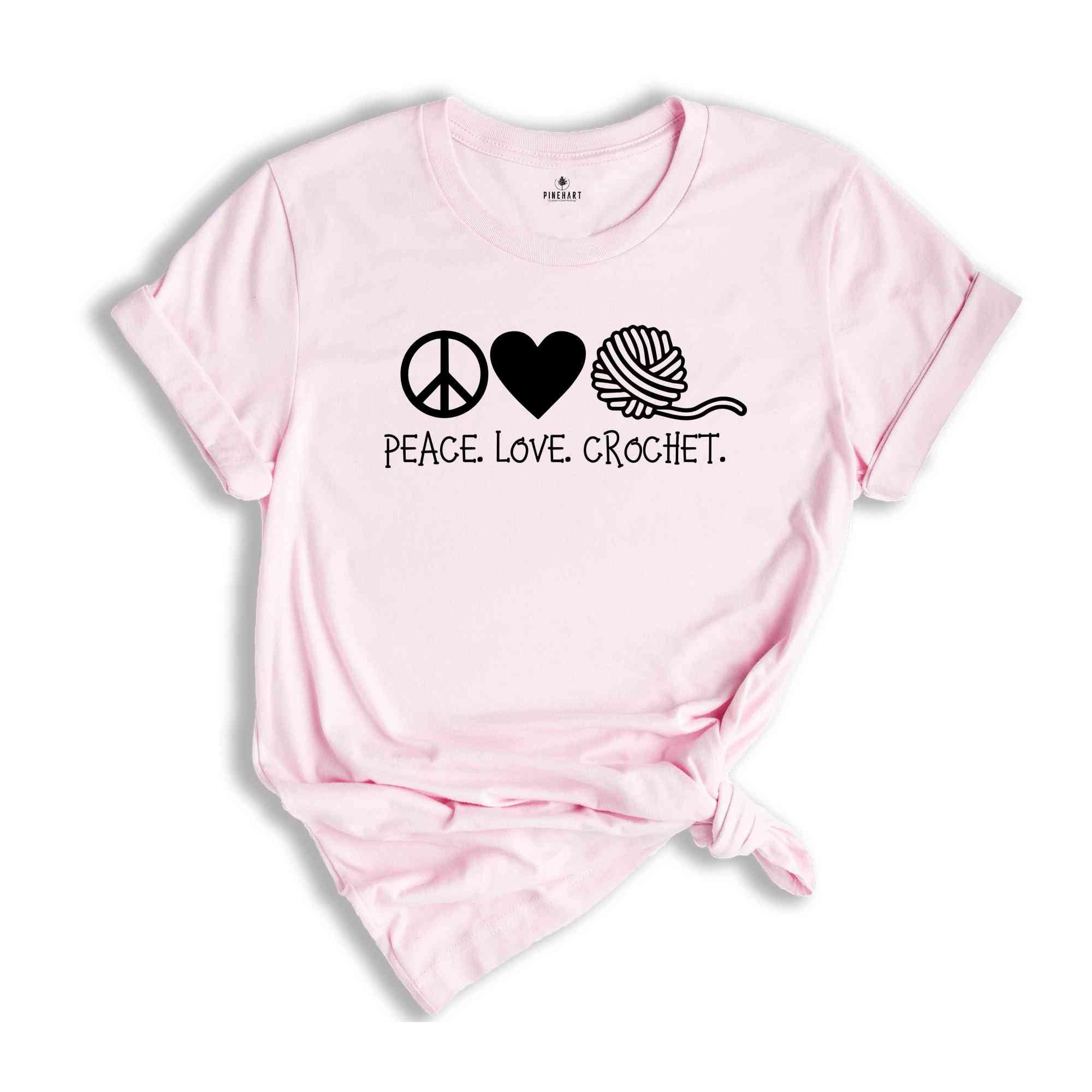 Crochet Shirt, Peace Love Crochet, Gift for Mom, Crafter Mom Shirt, Crochet Lover Shirt, Knitting Funny Quote Shirt