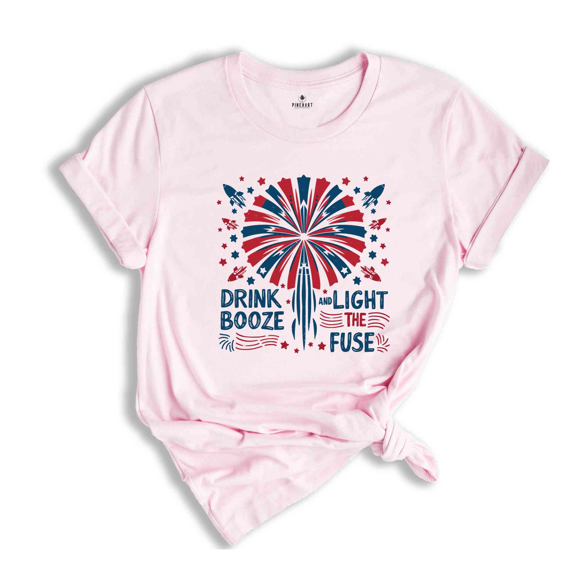 Drink Booze And Light The Fuse Shirt, 4Th Of July Shirt, Independence Day Shirt, fireworks Shirt, Usa 4Th Of July Tee