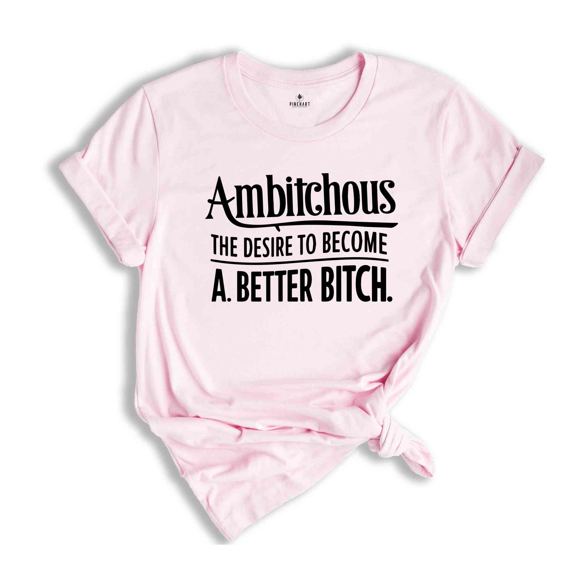 Ambitchous Shirt, Funny Shirt, Definition Shirt, Sarcastic Shirt, Positive Shirt, Boss Lady Shirt, Inspirational Shirt, Novelty Shirt