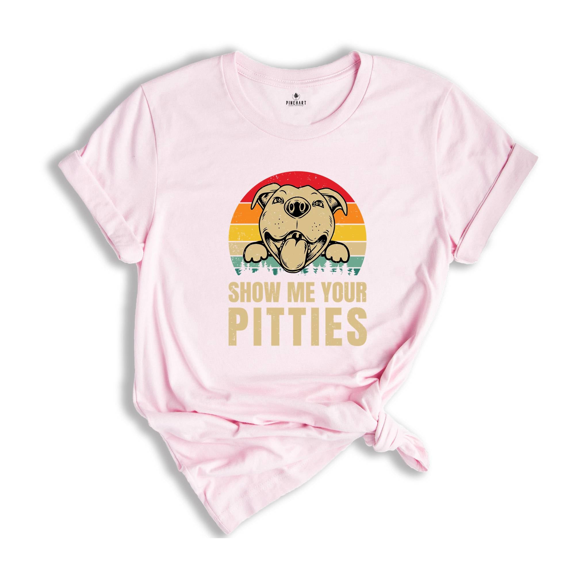 Show Me Your Pitties T-Shirt, American PitBull, Dog Apparel, Dog Lover Shirt, Dog Owners Shirt, Dog Parent Shirt, Funny Pitbull Shirt,