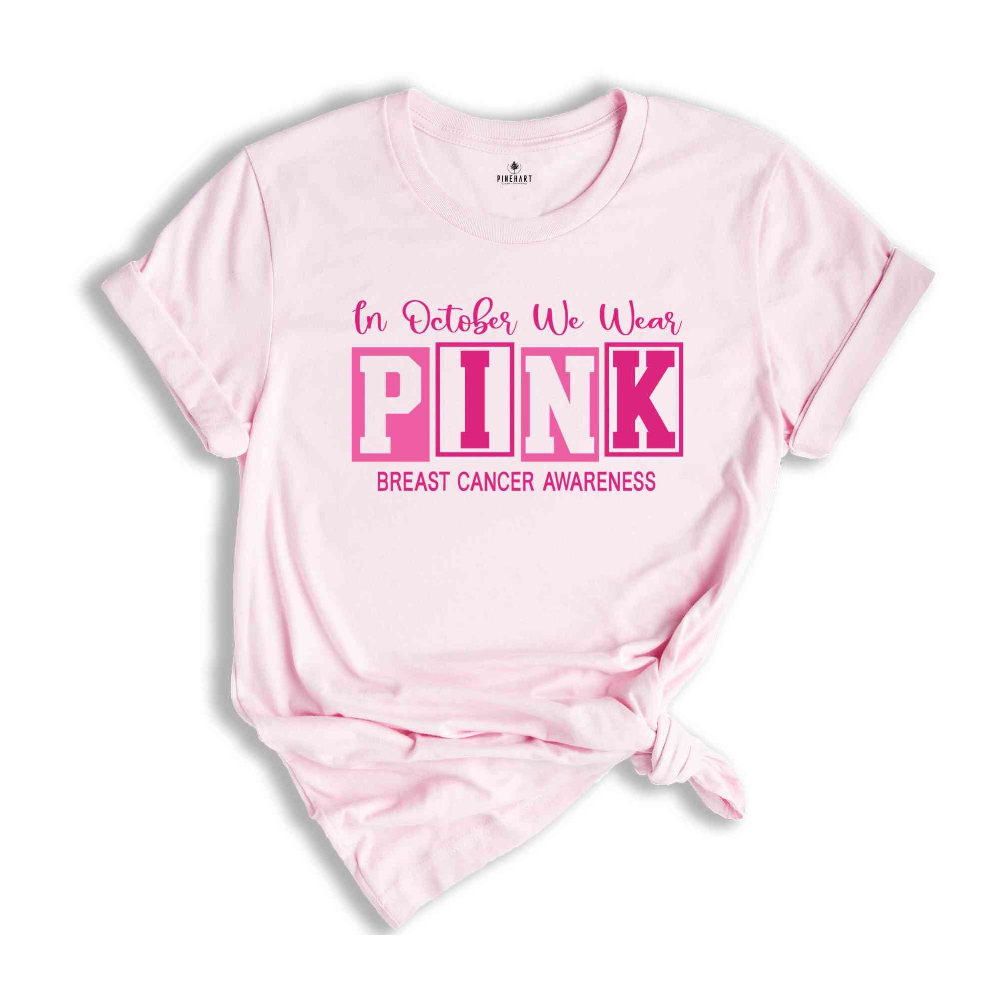 In October We Wear Pink Breast Cancer Awareness Shirt, Cancer Support Shirt, Cancer Warrior Shirt, Cancer Awareness Shirt