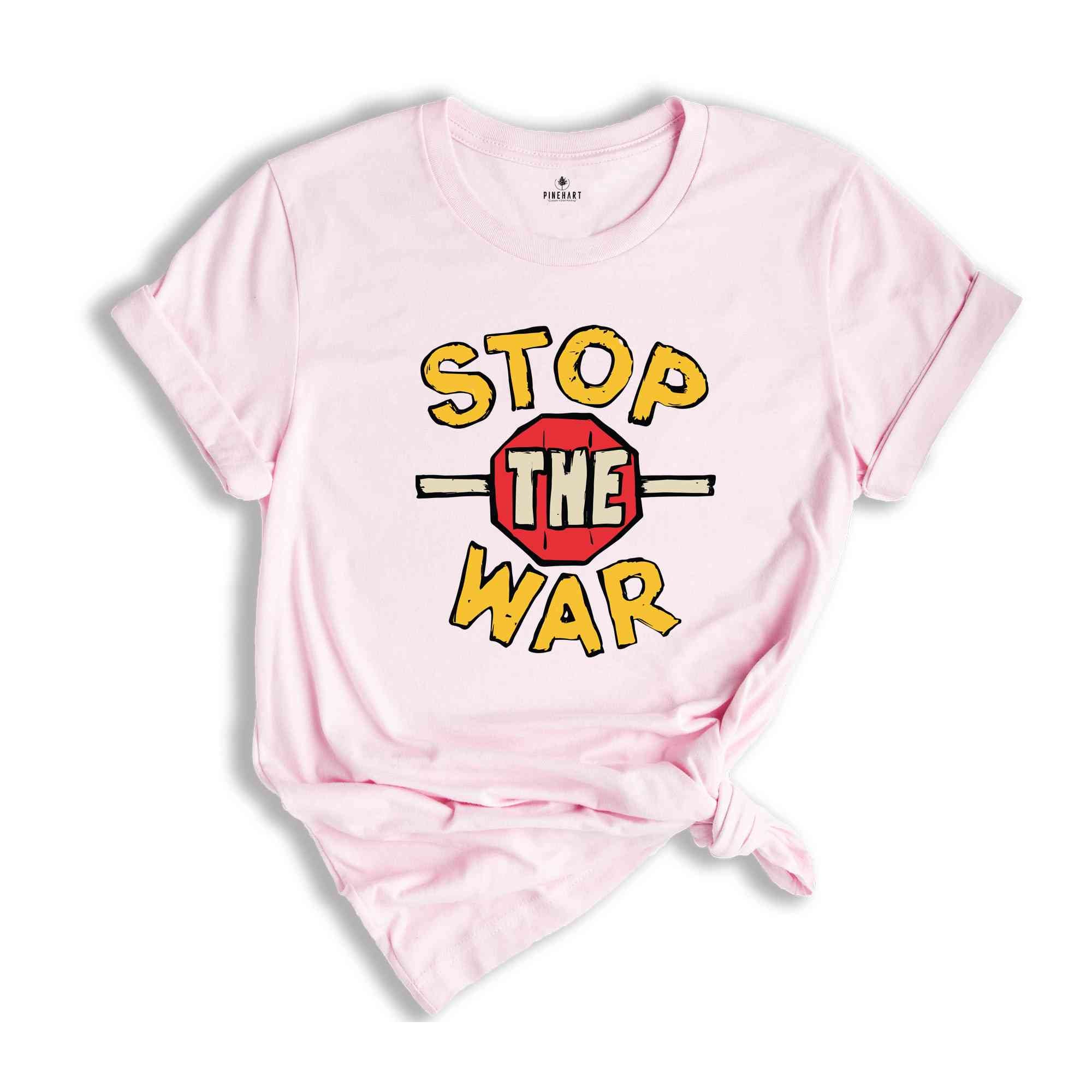 Stop The War T-Shirt, Pray For Peace Shirt, Anti-War Apparel, Activist Shirt, World Peace Tee, Political Shirt