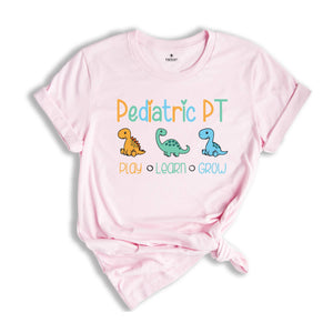 Dinosaur Pediatric PT Play Learn Grow Shirt, Physical Therapy Gift, PT Shirt, Gift for PT, Physical Therapist Gifts