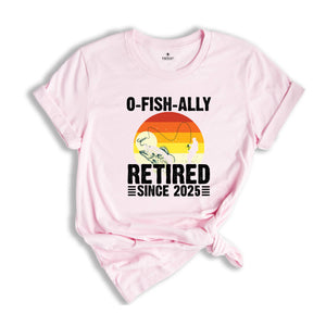 O-Fish-Ally Retired Since 2025,Fishing Retirement 2025 Shirt, Retirement Gift for Men, Officially Retired,Funny Retirement,Gift for Coworker