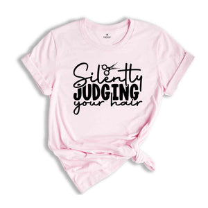 Silently Judging Your Hair Shirt, Hair Stylist T-Shirt, Hair Dresser Tee, Funny Hairstylist Apparel, Hairstylist Gift