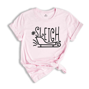 Hashtag Sleigh Shirt, Christmas Gift, Funny Christmas Tee, Christmas Sleigh T-Shirt, Christmas Tee