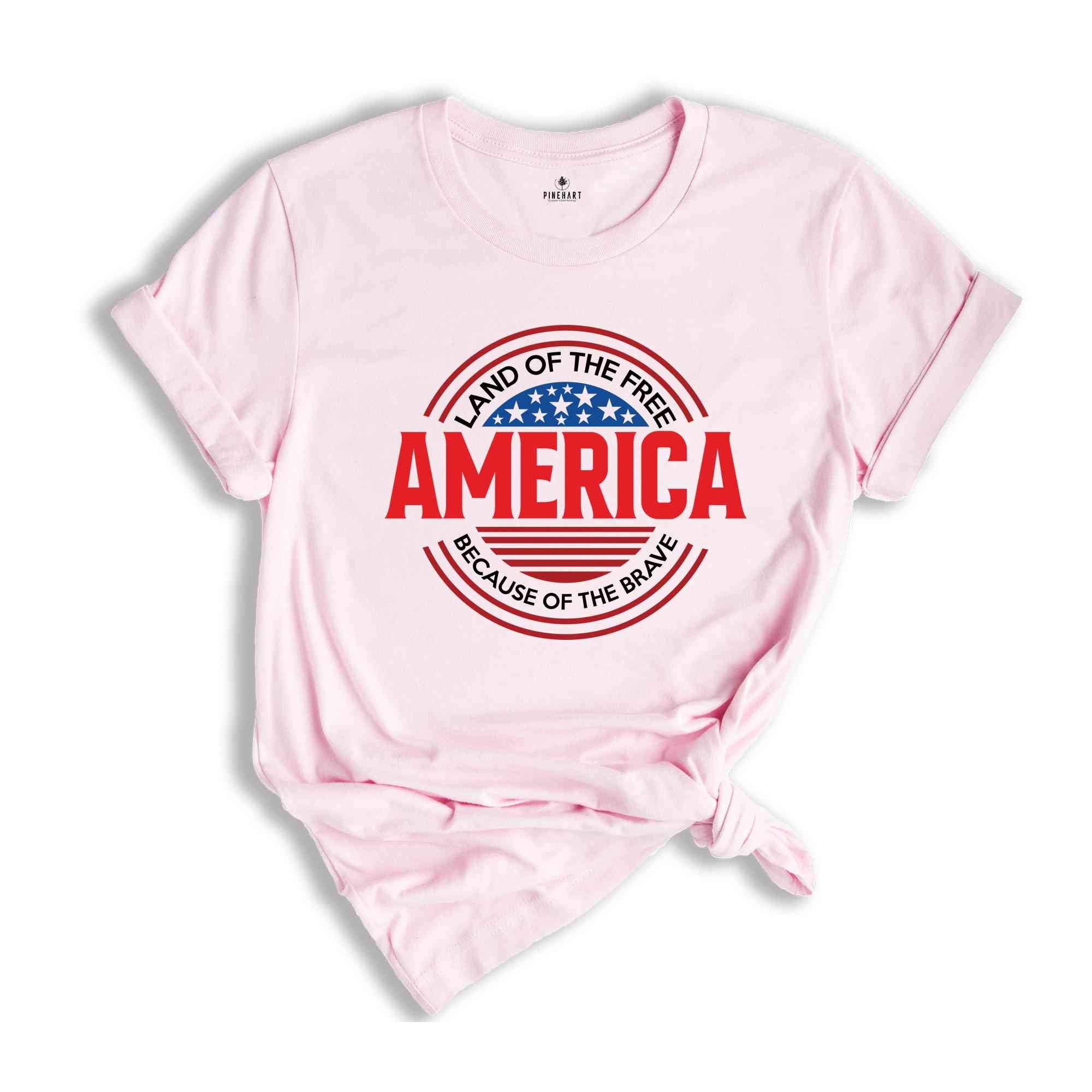 Land Of The Free America Because Of The Brave Shirt, Patriotic Shirt, 1776 Shirt, Freedom Shirt, American Honor Day Shirt