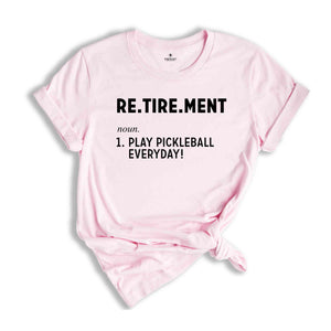 Retirement Play Pickleball Everyday Shirt, Retirement Gift, Gift for Dad, Pickleball Game Shirt, Retirement Party Tee, Pickleball Lover Tee