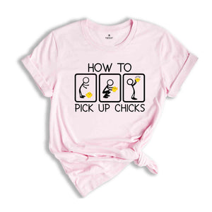 How To Pick Up Chicks Shirt, Chicken Lover Shirt, Farmer Shirt, Farm Life Shirt, Animal Lover Shirt, Funny Shirt, Chick Shirt,