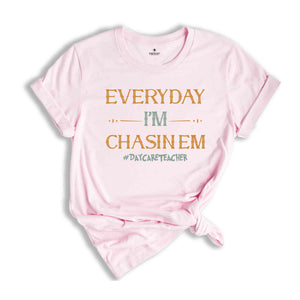 Everyday I'm Chasin Em Daycare T-Shirt, Funny Daycare Teacher Shirt, Daycare Teacher Tee, Cute Daycare Gifts, Teacher Appreciation Gifts