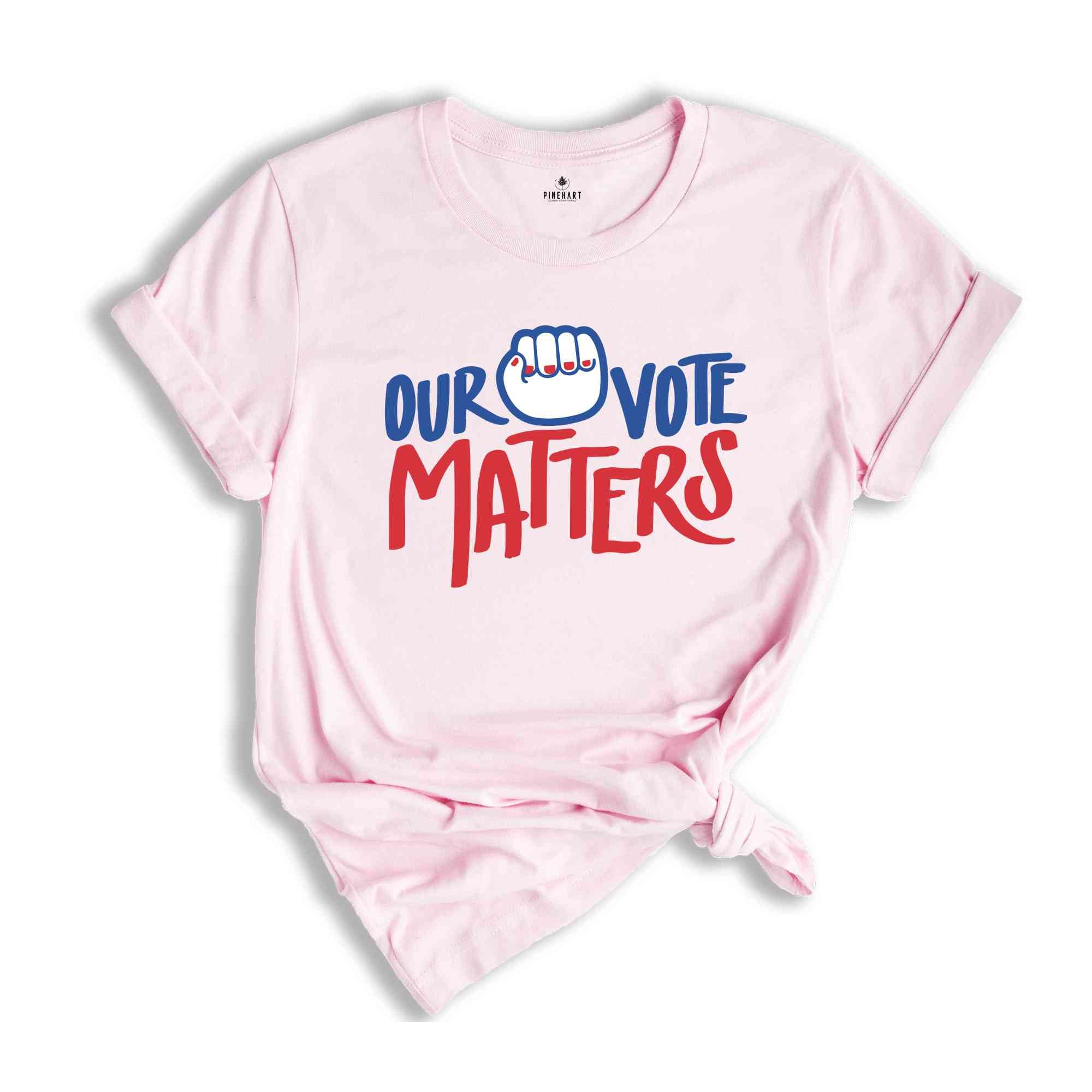 Our Vote Matters Shirt, Voter Shirt, Democrat Shirt, Politics Shirt, Vote it Matters Shirt, Register to Vote Shirt