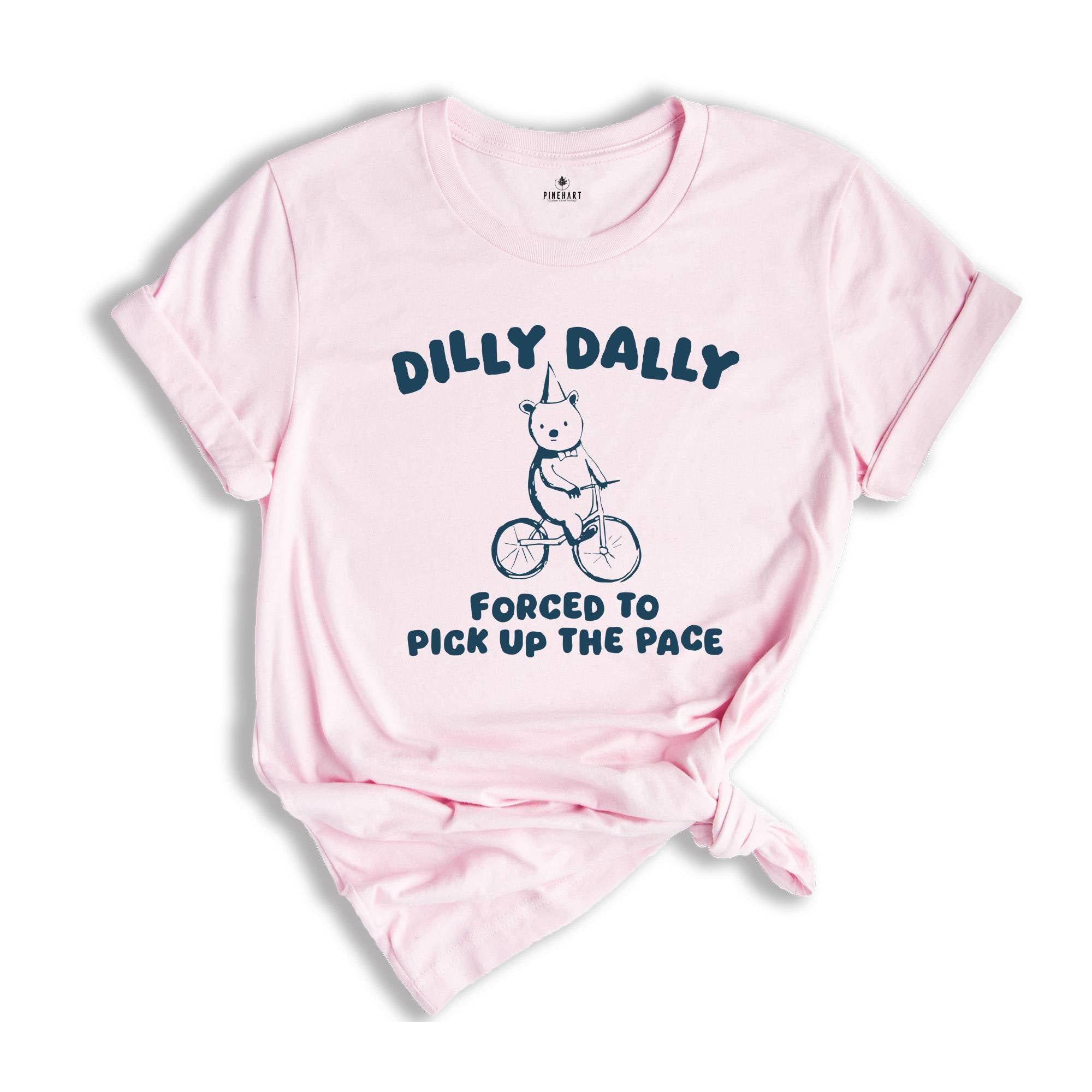 Born To Dilly Dally Shirt, Forced To Pick Up The Pace Shirt, Bear Shirt, Funny Bear Shirt, Silly City Shirt, Funny Animal Shirt, Meme Shirt