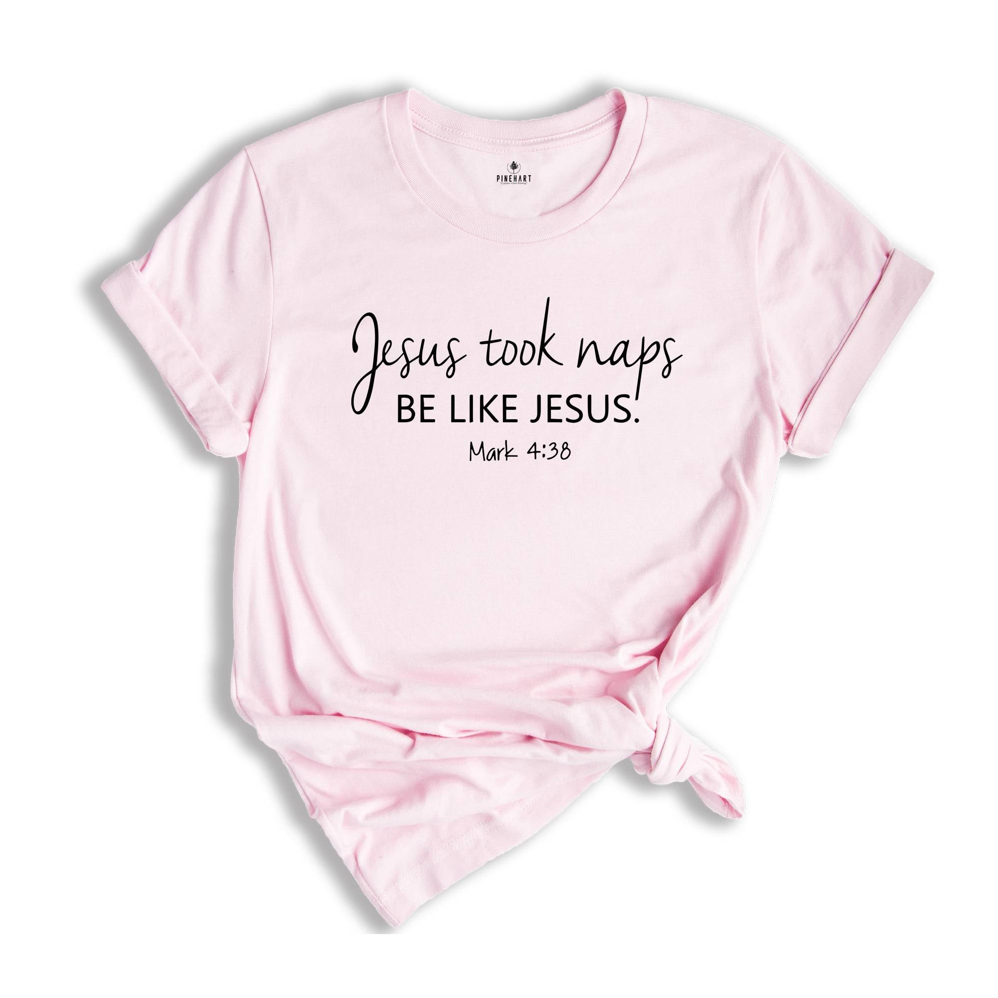 Christian Shirt, Believer Shirt, Jesus Took Naps Be Like Jesus Shirt, Faith Shirt, Church Shirt, Christian Gift, Christian Apparel