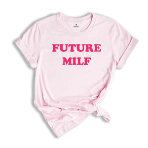 Future Milf Shirt, Gift for Milfs, Milf T-shirts, Gift for Aunt, Moms Birthday Gift, Hot Mom Shirt, Milf T-Shirt, Funny Mom Shirt