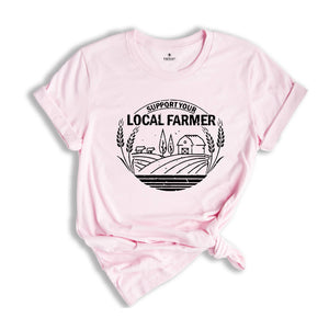 Farm Girl Shirt, Support Your Local Farmers Shirt, Farmer Shirt, Farmers Market Shirt, Positive Farm Shirt, Funny Farm Shirt, Farmer T-Shirt