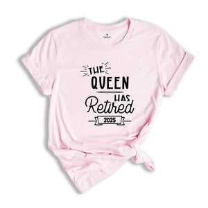 The Queen Has Retired 2025 Shirt, Retirement Gift, Retired Shirt, Officially Retired Tee, Retirement Queen Sweatshirt, Retired Grandma Gift