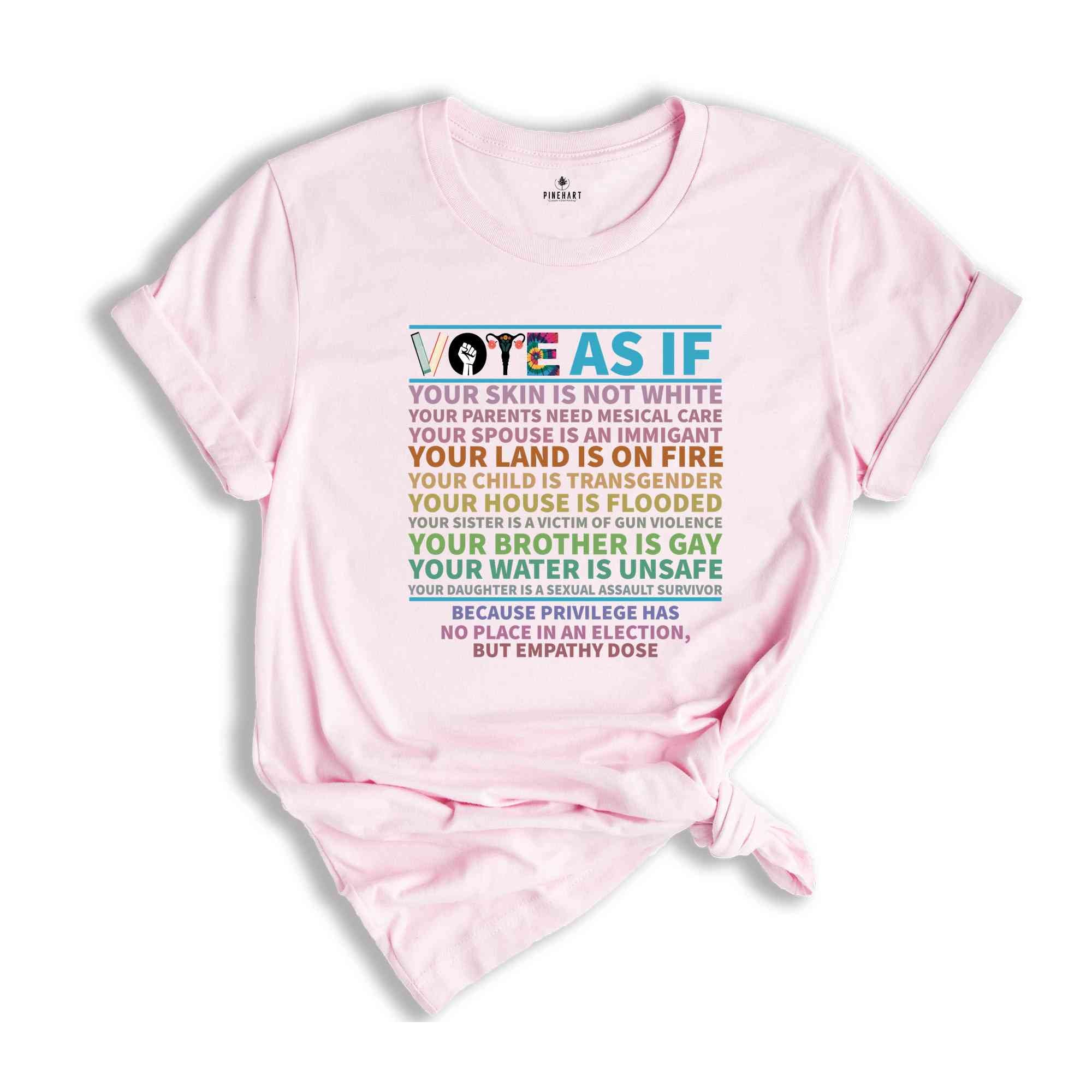 Vote As If Shirt, Custom Register Shirt, Election 2024 Shirt, Voter Shirt, Voting Shirt, Vote Gift, Equality Shirt, Pro Choice Shirt