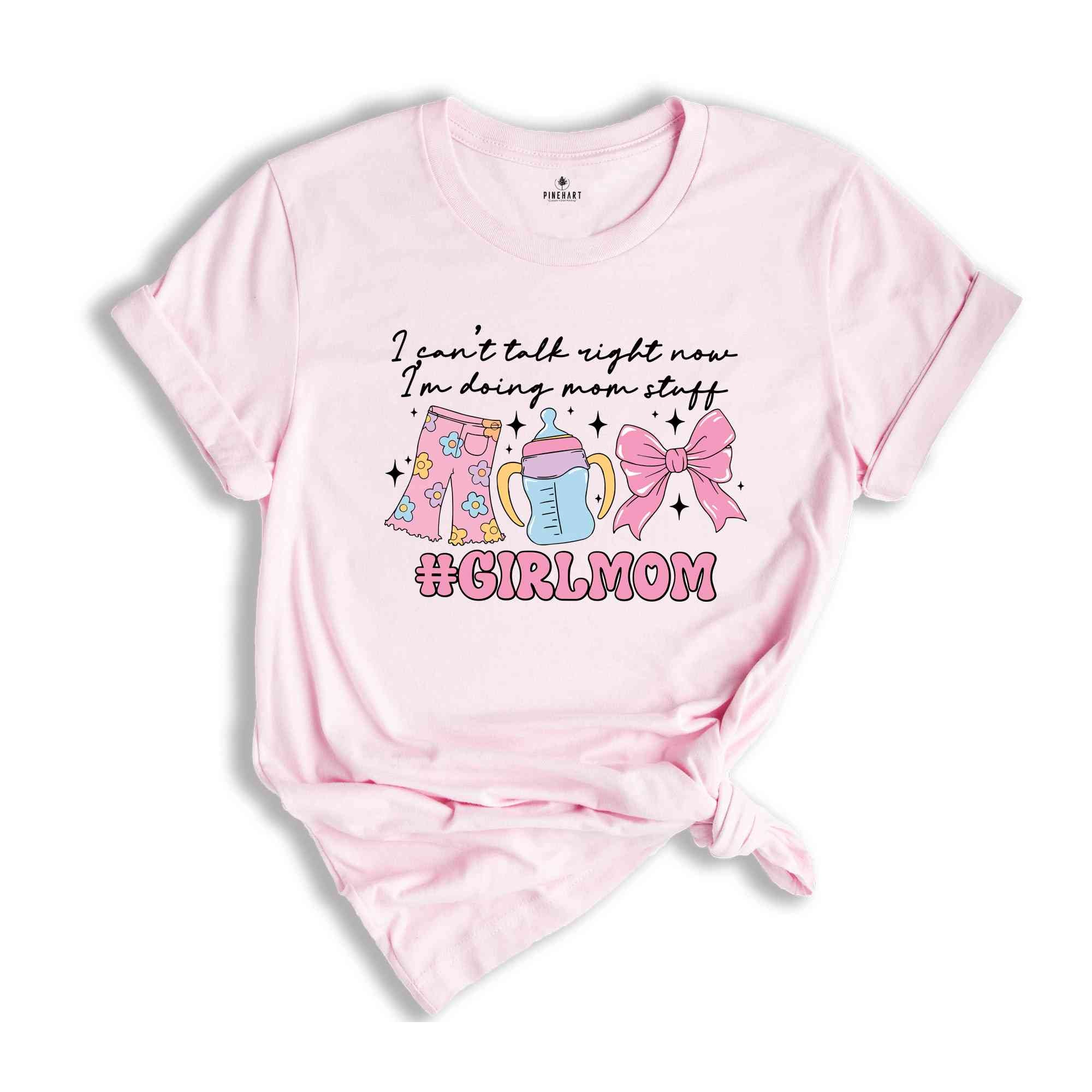 I Can't Talk Right Now I'm Doing Mom Stuff Shirt, Girl Mom T-Shirt, Mom of Girls Tee, Mama Shirt, Mom Life Shirt