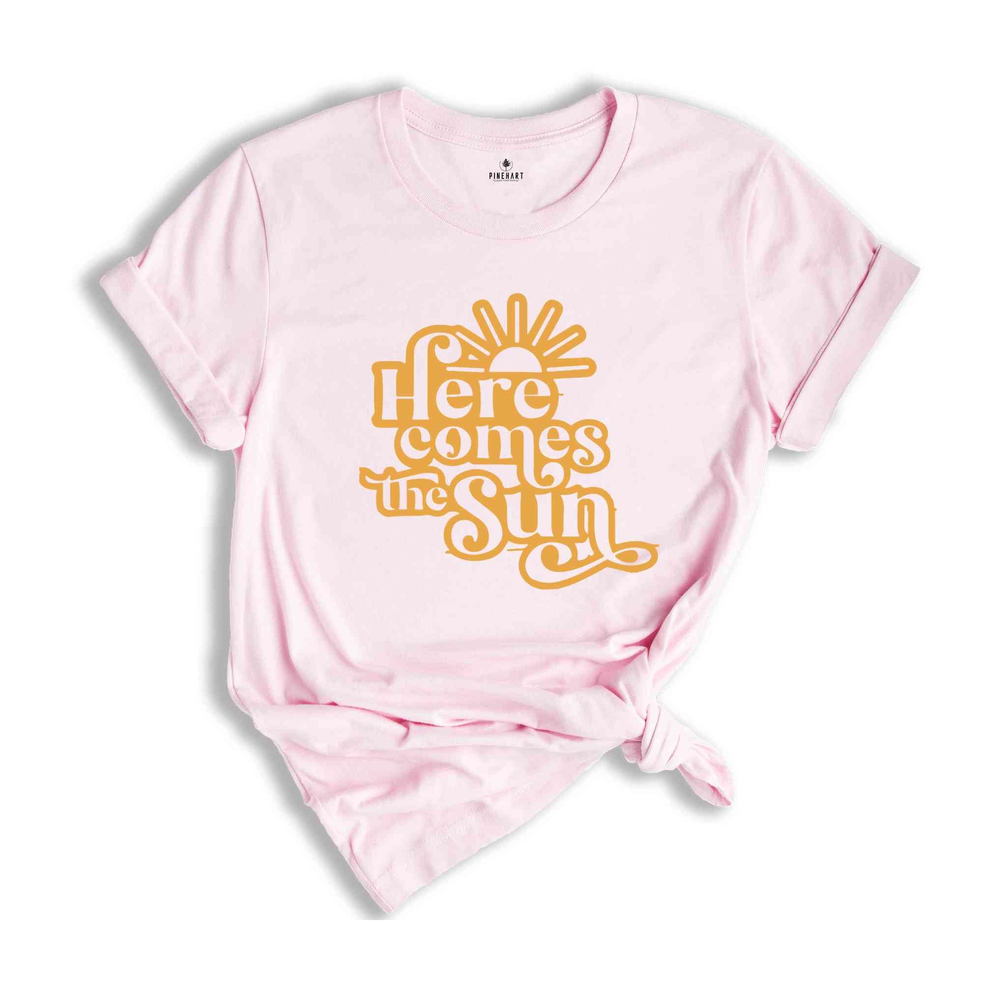 Here Comes The Sun Shirt, Sun Shirt, Summer Shirt, Vacation Shirt, Summer Trip Shirt, Beach Vibes Shirt, Beach Shirt, Vacay Mode Shirt