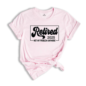 Retired 2025 Shirt, Retirement Party Shirt, Vintage Retirement Shirt, Funny Retired, Funny Retired T-Shirt, Retired Party T-Shirt