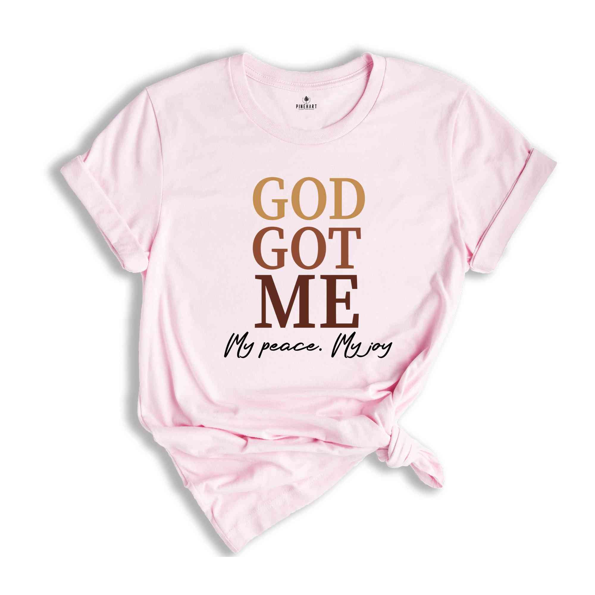 God Got Me My Peace My Joy T-Shirt, Religious Shirt, Christian T-Shirt, Religious Apparel, Piece and Joy Shirt