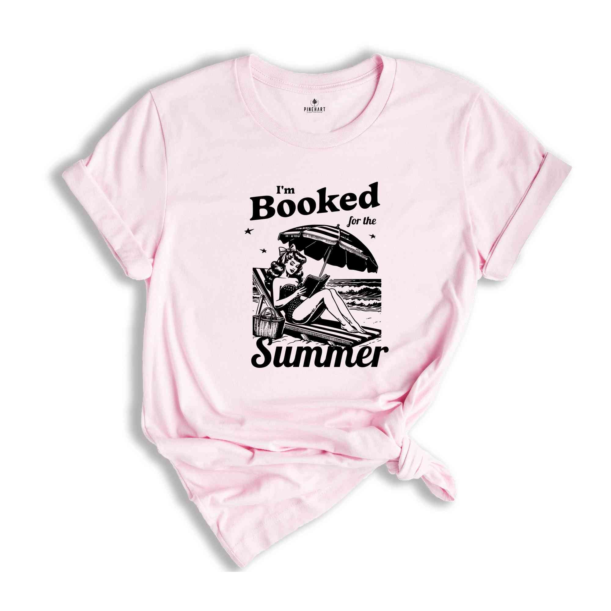 I'm Booked For The Summer Girl Shirt, Bookish Girl T-Shirt, Funny Gift For Reader Tee, Bookish Beach Shirt, Beach Vacation Shirt