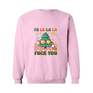 Fa La La La Fuck You Sweatshirt, Christmas Sweatshirt, Funny Christmas Sweater, Christmas Gift, Christmas Party Shirt, Holiday Shirt