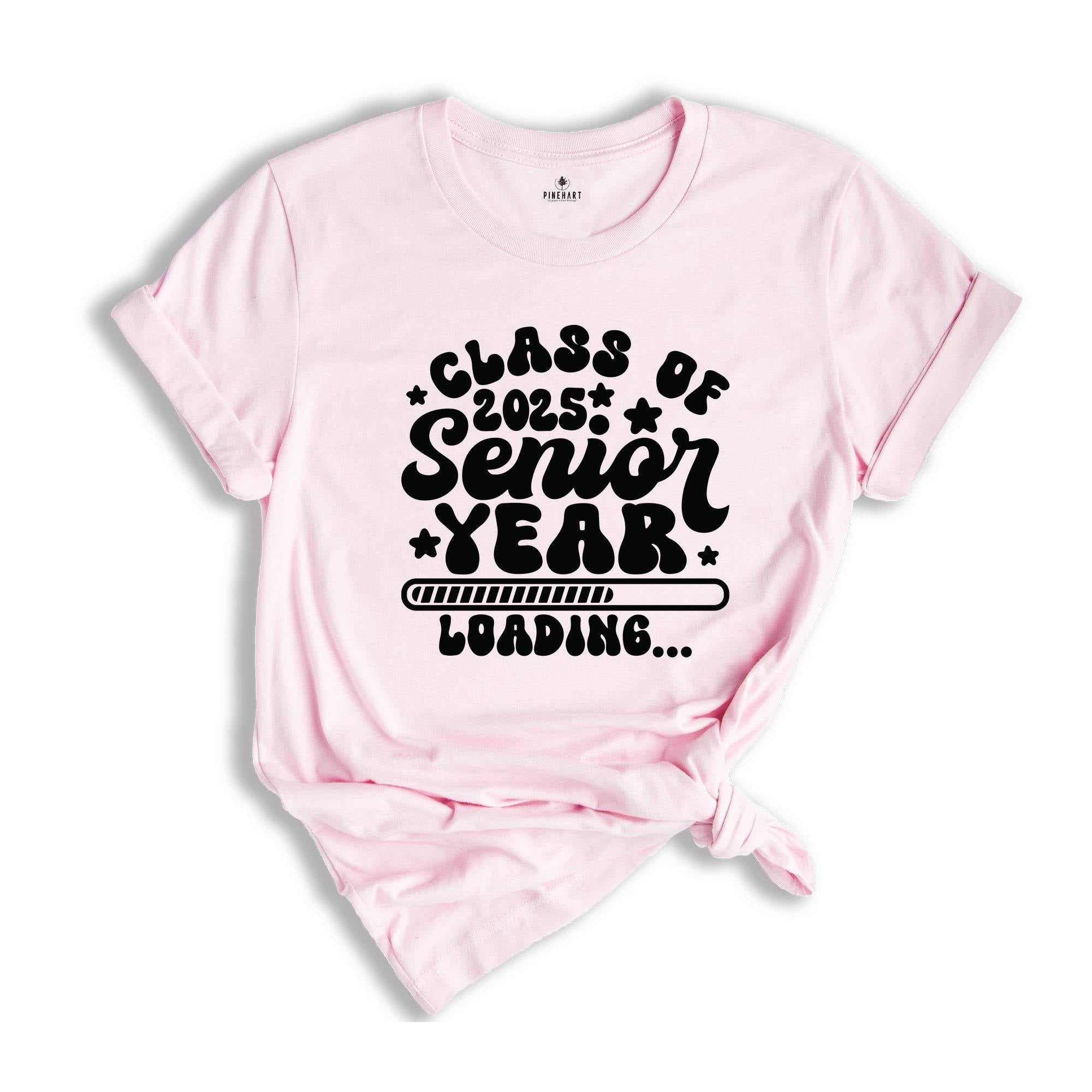 Class Of 2025 Senior Year Loading Shirt, Senior 2025 T-Shirt, Graduate Shirt, Graduation Party T-Shirt, Graduation Gifts