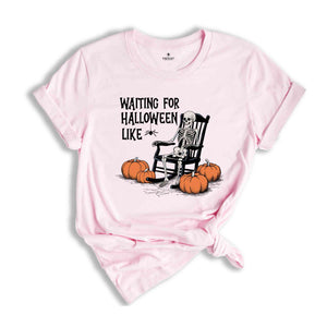 Waiting for Halloween Skeleton Shirt, Funny Halloween Shirt, Spooky Pumpkin Shirt, Halloween Party Shirt, Fall Spooky season