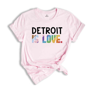 Detroit Is Love Shirt, LGBTQ Shirt, Pride Month Shirt, Equal Rights Shirt, Love Is Love Shirt, Pride Shirt, Gay Shirt