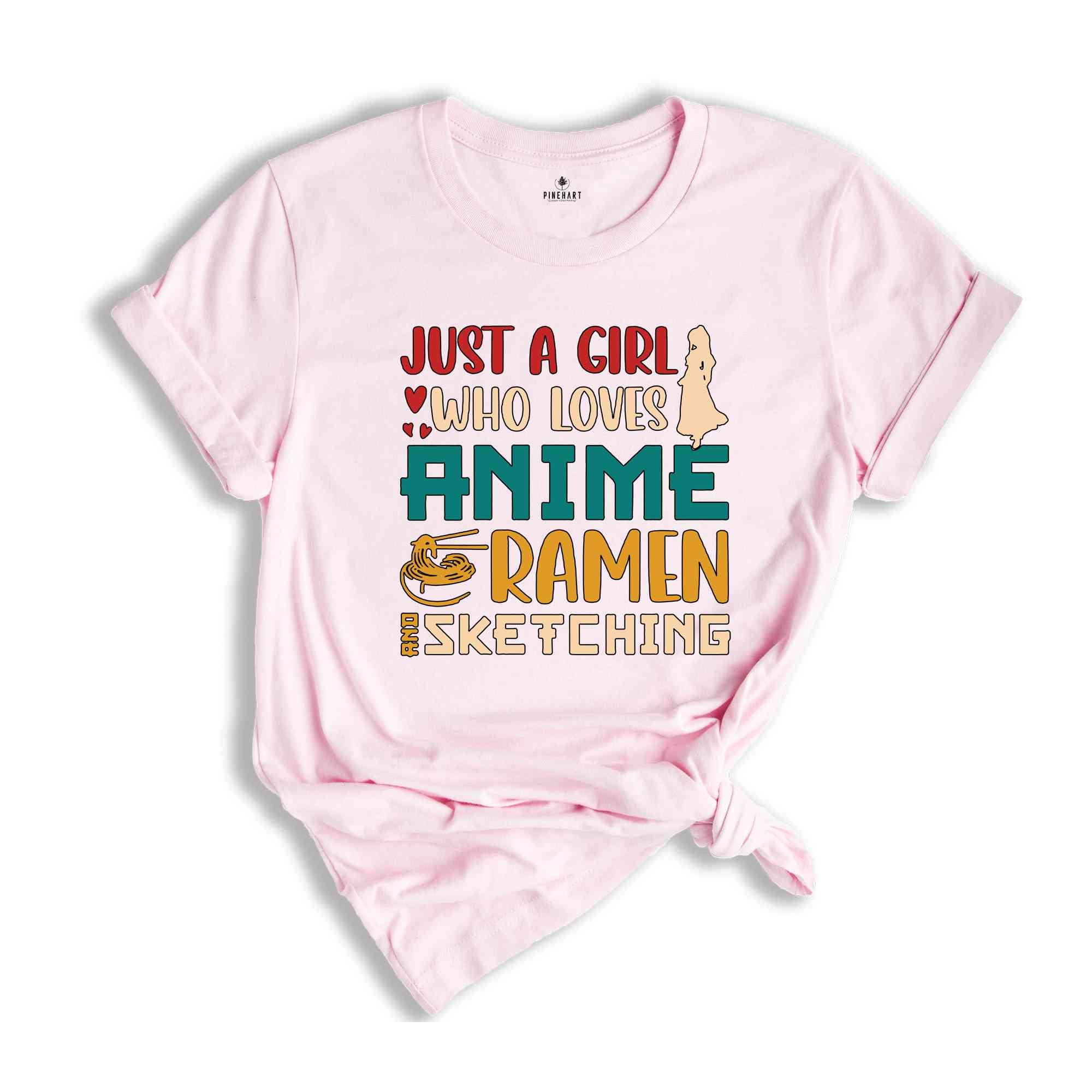 Just A Girl Who Loves Anime Ramen And Sketching T-shirt, Anime Girl Shirt, Ramen Lover Shirt, Anime Lover Gift, Sketching Tee