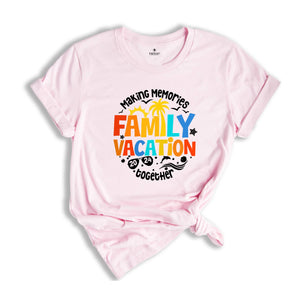 Family Vacation Shirt, Cute Family Matching Shirt, Family Trip T-Shirt, Family Vacation Gift Tee, Summer Vacation Shirts, Making Memories