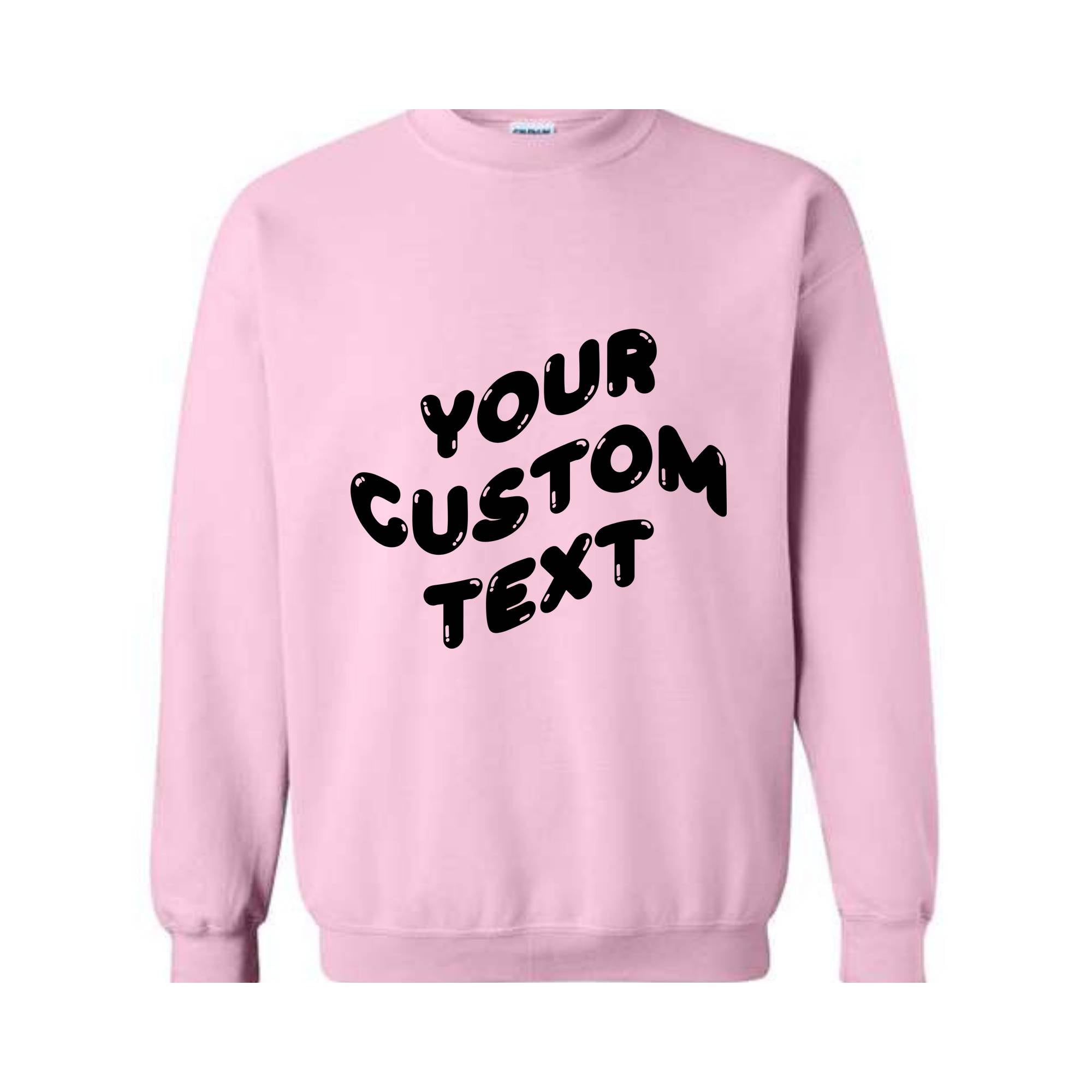 Personalized Sweatshirt, Custom Your Text Sweatshirt, Customize Sweater, Gift