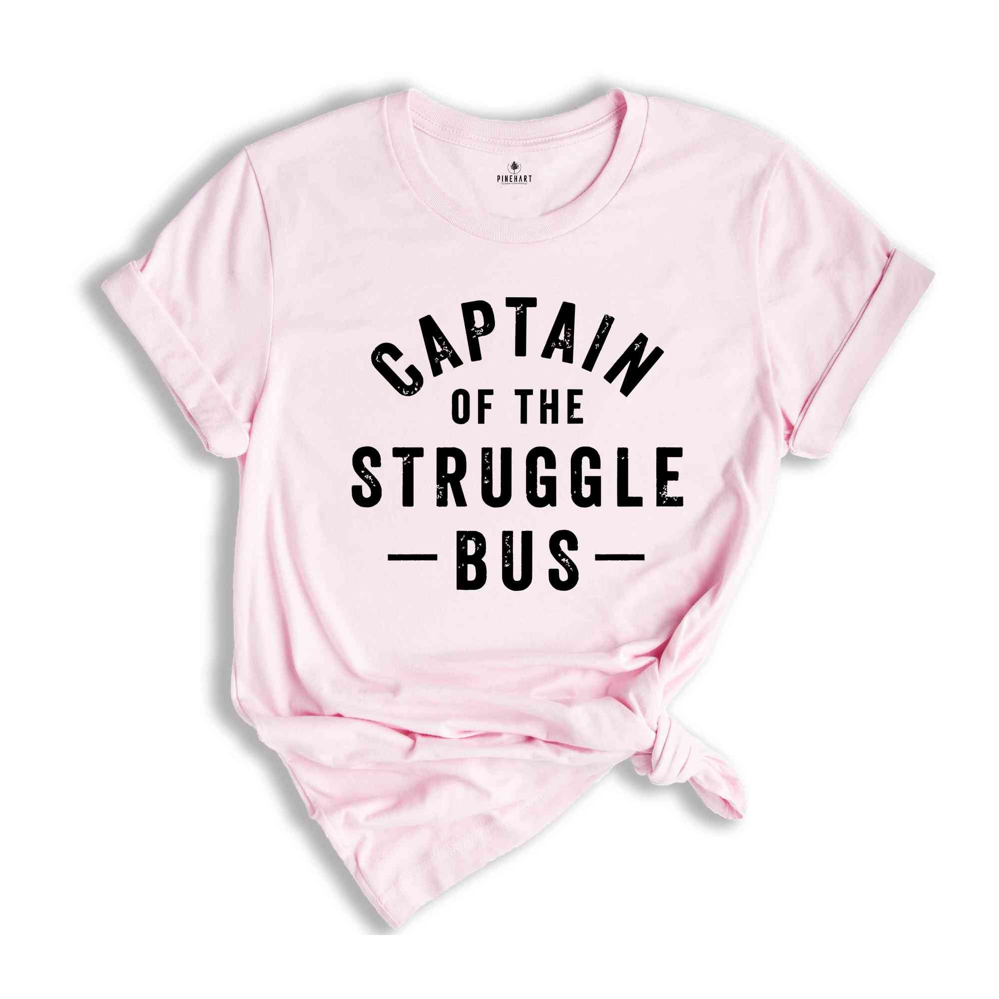 Captain Of The Struggle Bus Shirt, Funny Mom Shirt, Sassy Women T-Shirt, Sarcastic Mom Shirt, Funny Sarcastic Tee,