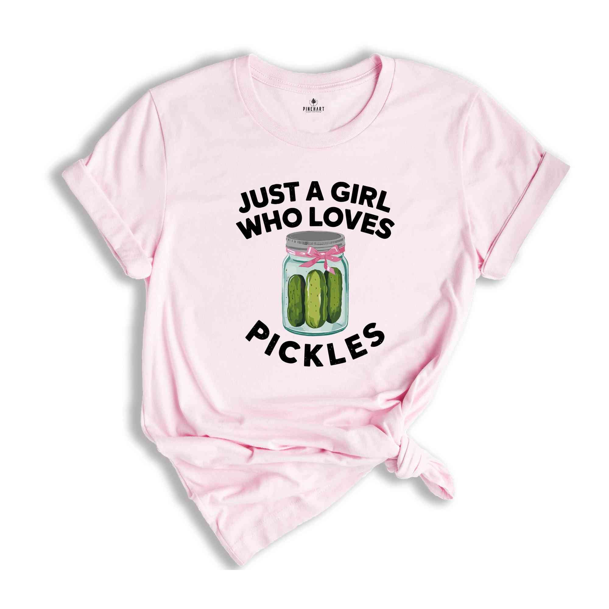 Just a Girl Who Loves Pickles Shirt, Funny Pickle Shirt, Pickle Lover Gift, Birthday Shirt, Girls Pickle Shirt, Funny Mom Shirt