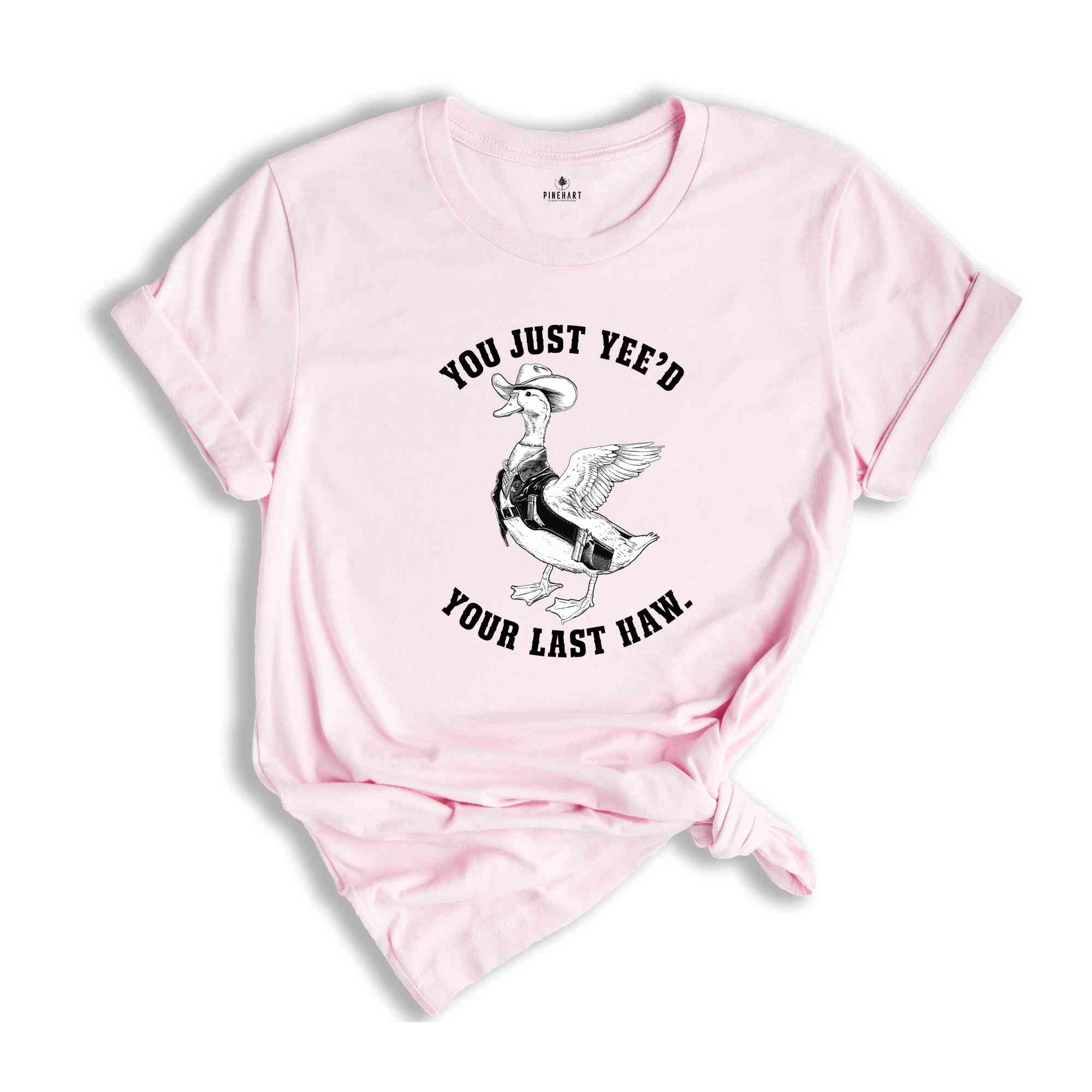 You Just Yeed Your Last Haw Shirt, Silly Goose Shirt, Goose Shirt, Funny Goose Shirt, Animal Lover Shirt, Funny Mom Shirt