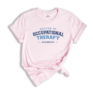 Custom Doctor of Occupational Therapy Shirt, Personalized OTD Gift, Dr. Of Occupational Therapy T-Shirt, Occupational Therapist Grad Gift