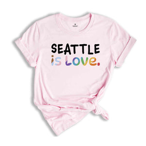 Seattle Is Love Shirt, LGBTQ Shirt, Pride Month Shirt, Equal Rights Shirt, Love Is Love Shirt, Pride Shirt, Gay Shirt