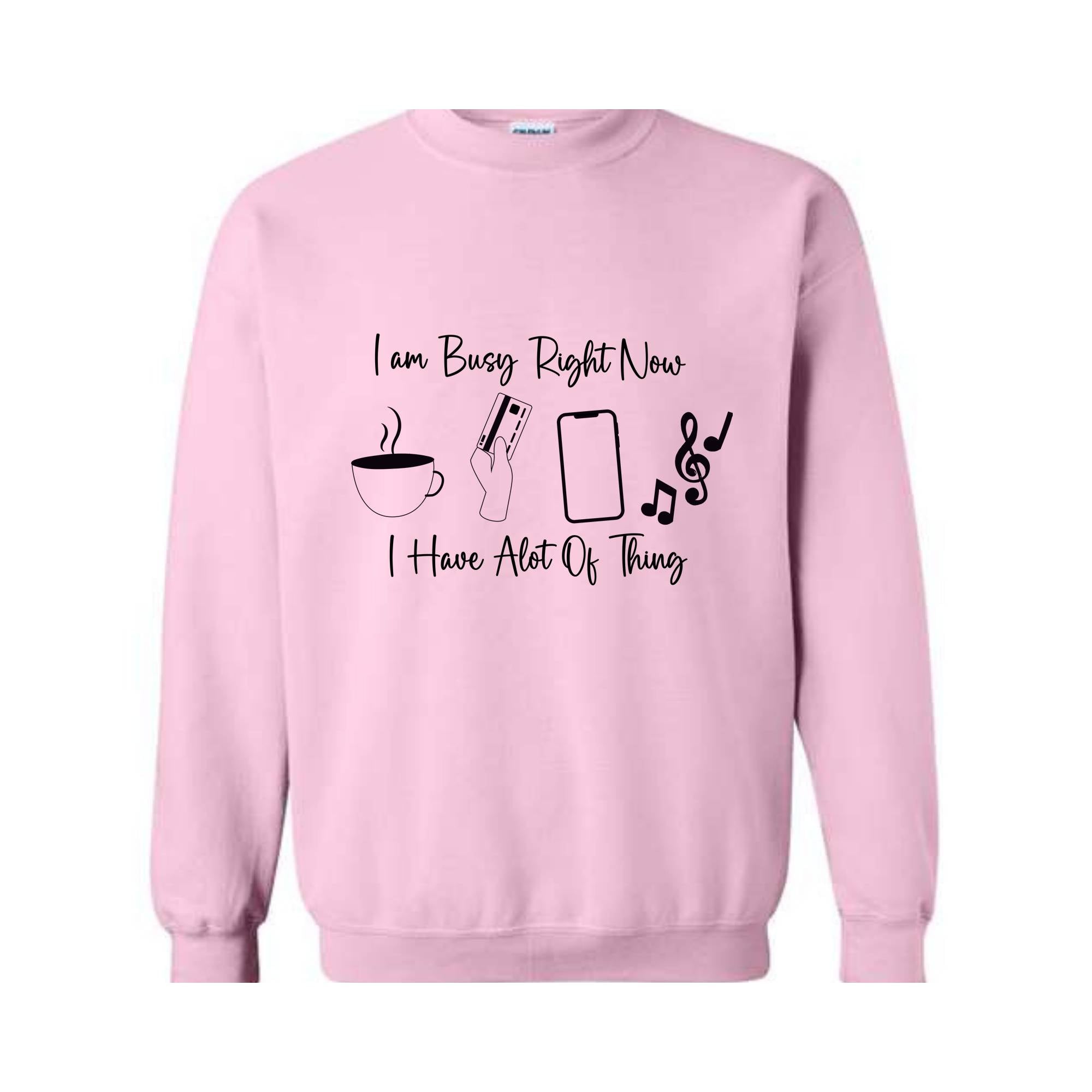 I am Busy Right Now Sweater, I have a lot of Think Sweatshirt, Funny Sweater, Trendy Sweater, Funny Gift Sweater, Coffee Sweater