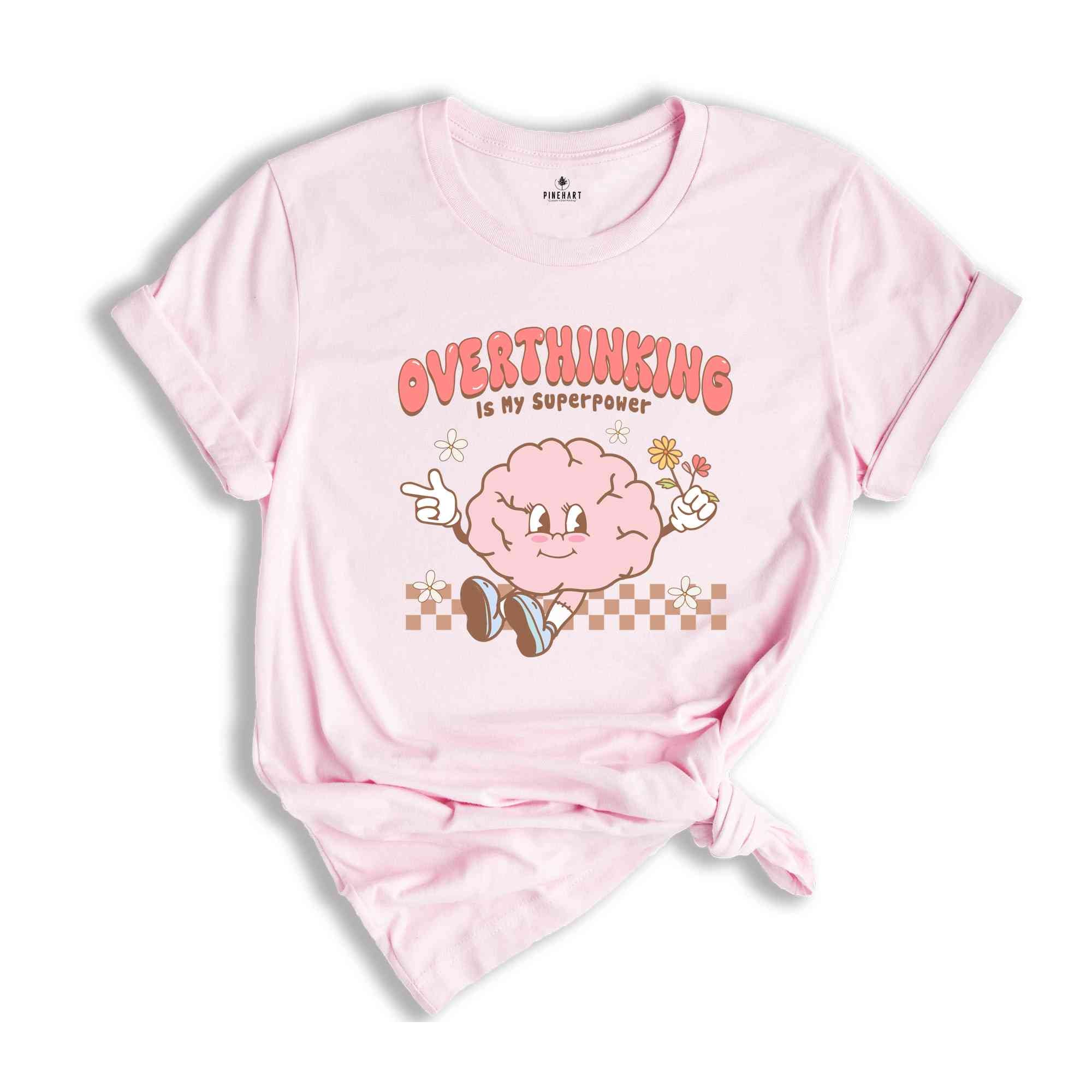 Overthinking Is My Superpower Shirt, Mental Health Shirt, Motivational Shirt, Brain Shirt, Sarcastic Shirt