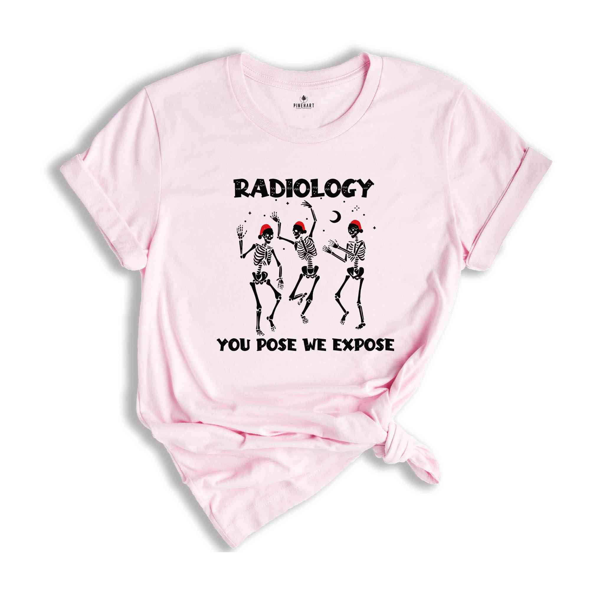 Radiology You Pose We Expose Shirt, Christmas Radiologist T-Shirt, Gift for Radiology, Radiologist Shirt, Radiology Tech