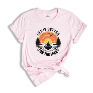 Life Is Better On the Lake Shirt, Lake Life Shirt, Summer Lake Shirt, Lake Vacation Shirt, Lake Shirt, Funny Lake Shirt, Family Vacation