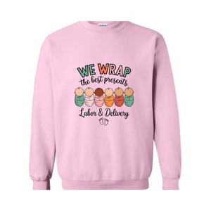 We Wrap The Best Presents Sweatshirt, Labor And Delivery Sweatshirt, Nurse Christmas Gift, Mother Baby Shirt, Nurse