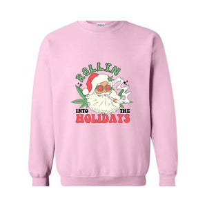 Rollin Into The Holidays Sweatshirt, Christmas Sweatshirt, Santa Claus Sweatshirt, Santa Smoking Weed Sweatshirt