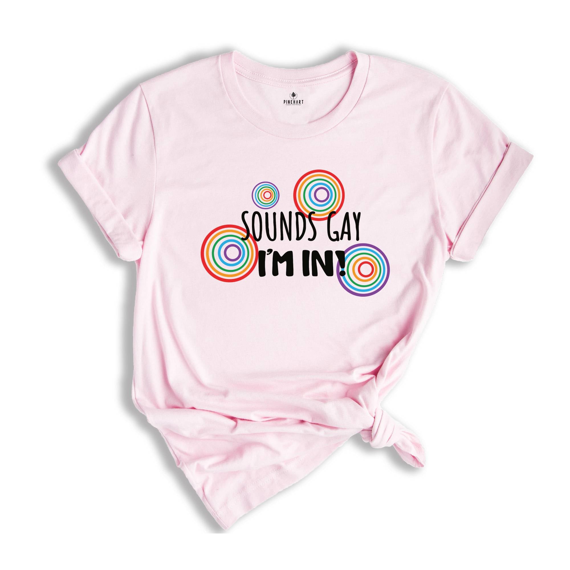 Gay Pride Shirt, Gay Shirt, Lesbian Shirt, LGBT Shirt, Sound Gay I'm In, Funny Gay Shirt, Bisexual Shirt, Funny LGBTQ Shirt, Queer Pride, Trans Pride, Pride Shirt, Equality Shirt, Human Rights Shirt