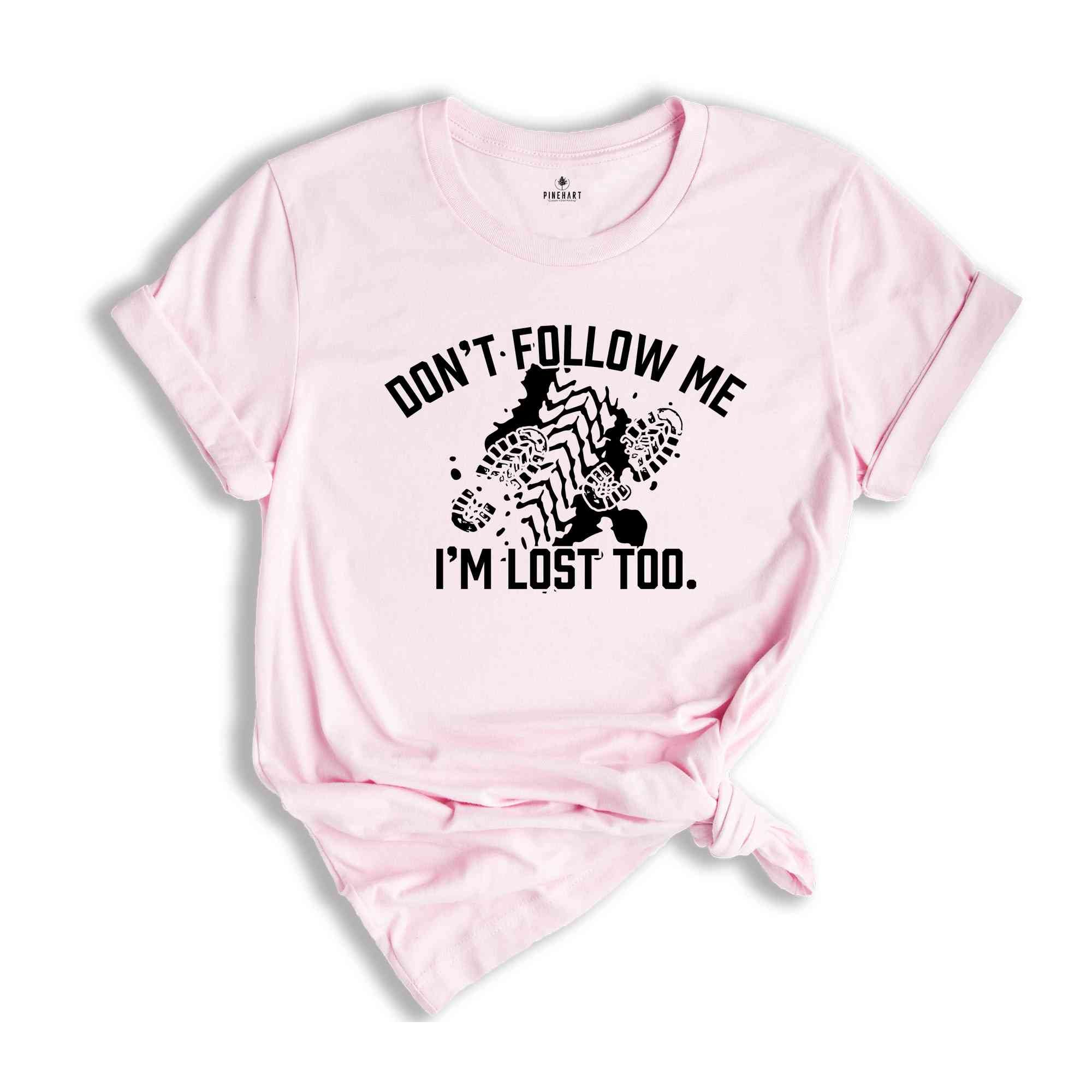 Don't Follow Me I'm Lost Too Shirt, Funny Hiking Shirt, Mountain Vacation Shirt, Summer Vacation Shirt, Funny Meme Shirt