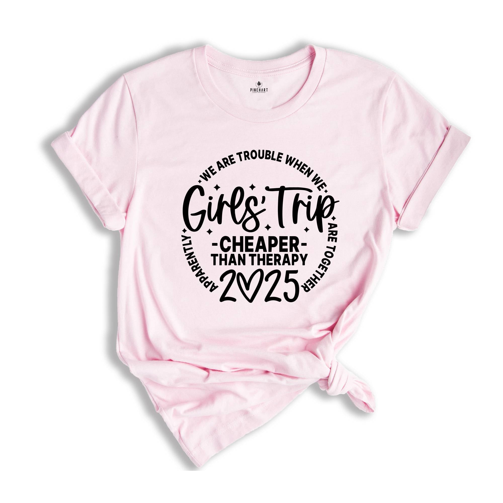 Girls Trip Cheaper Than Therapy 2025 Shirt, Girls Weekend Gift, Girls Vacation Tee, Girls Weekend Trip T-Shirt, Besties Gift