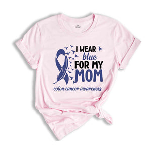 I Wear Blue For My Mom Shirt, Blue Ribbon Colon Cancer Shirt, Colon Cancer Awareness Shirt, Colon Cancer Support Tee, Colon Cancer Gift