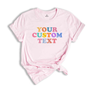 Your Custom Text Shirt, Personalized Shirt, Custom Text Shirt, Gift Customized Shirt, Personalized Text Shirt