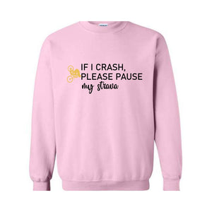 If I crash please pause my Strava Sweatshirt, Cute Bike gift, Biker Hoodie